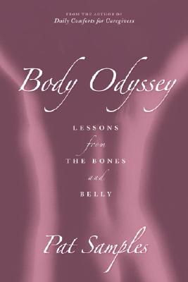 Body Odyssey: Lessons from the Bones and Belly - Samples, Pat