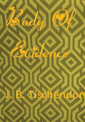 Body Of Evidence - Tischendorf, J B