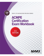 Body of Knowledge Review Series: ACMPE Certification Exam Workbook