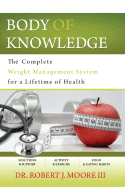 Body of Knowledge: The Complete Weight Management System for a Lifetime of Health