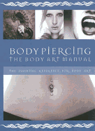Body Piercing: The Body Art Manual