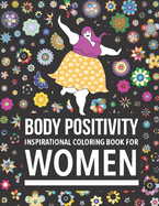 Body Positivity Inspirational coloring book for women: Motivational Quotes and Daily Affirmations for fat Girls