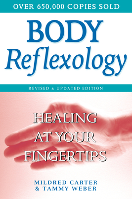 Body Reflexology: Healing at Your Fingertips, Revised and Updated Edition - Carter, Mildred, and Weber, Tammy