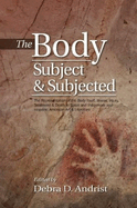 Body, Subject & Subjected: The Representation of the Body Itself, Illness, Injury, Treatment and Death in Spain and Indigenous and Hispanic American Art and Literature