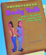 Body Talk: A Girl's Guide to What's Happening to Your Body