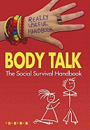 Body Talk: The Social Survival Handbook. Anita Naik