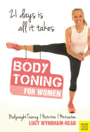 Body Toning for Women: Bodyweight Training / Nutrition / Motivation - 21 Days Is All Ittakes