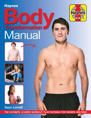 Body Transformation Manual: The ultimate 12-week workout plan - Lerwill, Sean