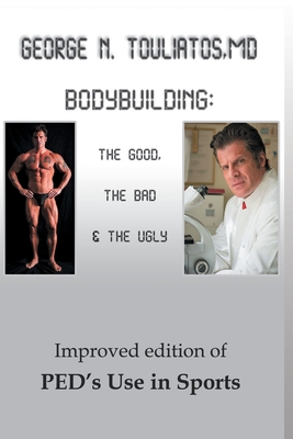 Bodybuilding: The Good, the Bad and the Ugly - Velenjas, Dimos (Editor), and Touliatos, George