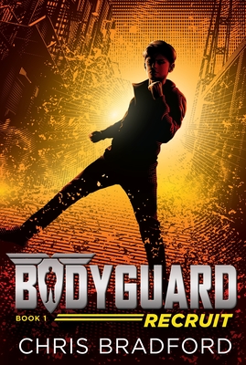 Bodyguard: Recruit (Book 1) - Bradford, Chris