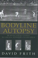 Bodyline Autopsy: The Full Story of the Most Sensational Test Cricket Series - England v Australia 1932- 3