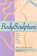 Bodysculpture: Plastic Surgery of the Body for Men and Women - Engler, Alan M, M.D., and Engler, MD