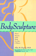 Bodysculpture: Plastic Surgery of the Body for Men & Women