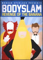 Bodyslam: Revenge of the Banana! - John Paul Horstmann; Ryan Harvie