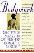 Bodywork: What Type of Massage to Get and How to Make the Most of It