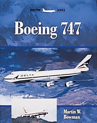 Boeing 747 - Bowman, Martin W, and Crowood Press