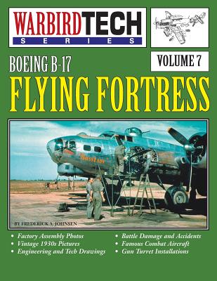 Boeing B-17 Flying Fortress- Warbirdtech Vol. 7 - Johnsen, Frederick A