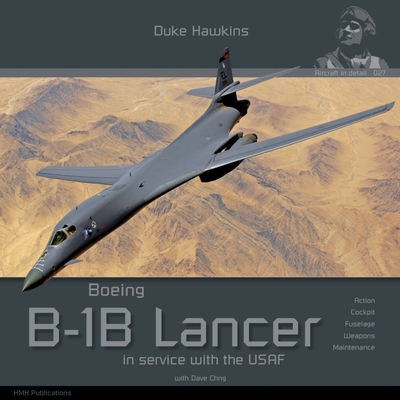 Boeing B-1b Lancer in Service with the USAF: Aircraft in Detail - Pied, Robert, and Deboeck, Nicolas, and Chng, Dave (Photographer)