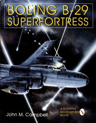 Boeing B-29 Superfortress  Vol. II: American Bomber Aircraft in World War II - Campbell, John M.