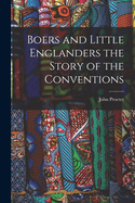 Boers and Little Englanders the Story of the Conventions