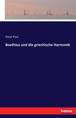 Boethius Und Die Griechische Harmonik - Paul, Oscar