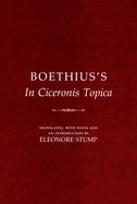 Boethius's In Ciceronis Topica: An Annotated Translation of a Medieval Dialectical Text