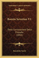 Boezio Severino V1: Della Consolazione Della Filosofia (1832)