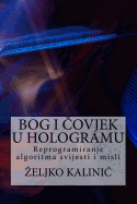 Bog I Covjek U Hologramu: Reprogramiranje Algoritma Svijesti I Misli