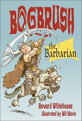 Bogbrush the Barbarian - Whitehouse, Howard