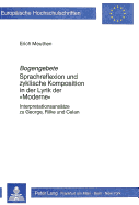 Bogengebete: Sprachreflexion Und Zyklische Komposition in Der Lyrik Der Moderne?- Interpretationsansaetze Zu George, Rilke Und Celan