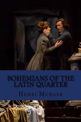 Bohemians of the Latin Quarter (English Edition) - Murger, Henri