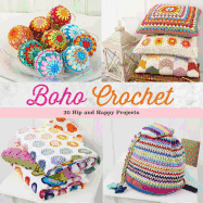 Boho Crochet: 30 Hip and Happy Projects