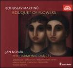 Bohuslav Martinu: Bouquet of Flowers; Jan Novák: Philharmonic Dances