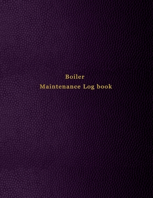 Boiler Maintenance Log book: Repair, operate, maintain and checking journal for boiler room engineers and operators - Purple leather print design - Logbooks, Abatron