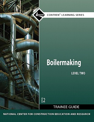 Boilermaking Trainee Guide, Level 2 - NCCER