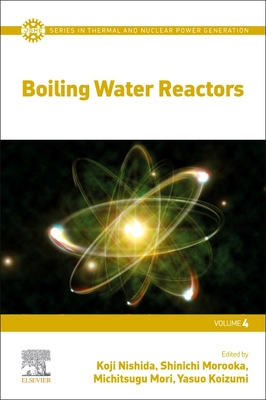 Boiling Water Reactors - Nishida, Koji (Editor), and Morooka, Shinichi (Editor), and Mori, Michitsugu (Editor)
