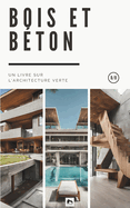 Bois et B?ton: Un Livre sur l'Architecture Verte