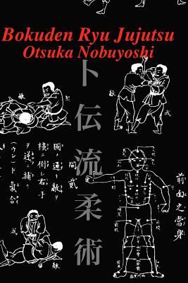 Bokuden Ryu Jujutsu: A Record of Intensive Lessons in Jujutsu with Additional Secret Teachings on Resuscitation - Shahan, Eric (Translated by), and Nobuyoshi, Otsuka