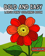 Bold and Easy Large Print Coloring Book: 50 Relaxing Big and Simple Pictures to Color for Adults and Seniors