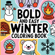 Bold and Easy Winter Coloring Book: Bold & Easy Coloring Book for Adults, Winter Coloring Book