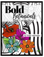 Bold Botanicals: Adult Coloring Book