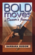 Bold Moves: Home Run Edtion: A Dancer's Journey