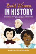 Bold Women in History: 15 Women's Rights Activists You Should Know