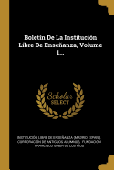 Boletn De La Institucin Libre De Enseanza, Volume 1...