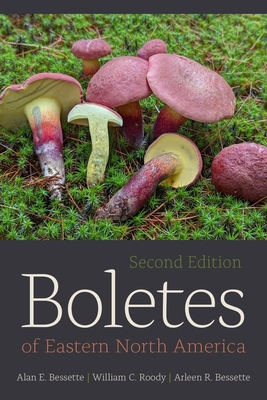 Boletes of Eastern North America, Second Edition - Bessette, Alan, and Roody, William C, and Bessette, Arleen