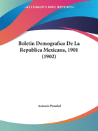 Boletin Demografico de La Republica Mexicana, 1901 (1902)