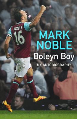 Boleyn Boy: My Autobiography - Noble, Mark