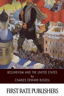 Bolshevism and the United States - Russell, Charles Edward