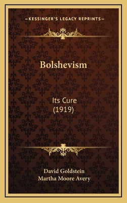 Bolshevism: Its Cure (1919) - Goldstein, David, and Avery, Martha Moore