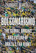 Bolsonarismo: The Global Origins and Future of Brazil's Far Right